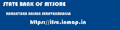 STATE BANK OF MYSORE  KARNATAKA HASSAN SHRAVANBELAGLA   ifsc code